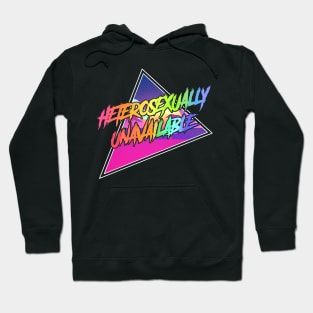 HETEROSEXUALLY UNAVAILABLE Hoodie